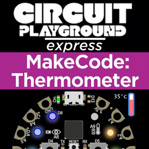 Circuit Playground Express Project - Visual Thermometer with MakeCode ...
