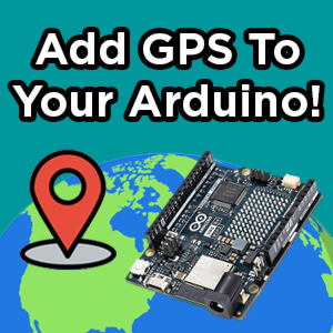 How to add GPS to Your Arduino | Add Real-Time Location to Your Project! How to add GPS to Your Arduino | Add Real-Time Location to Your Project!